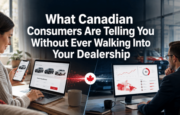 What Canadian Consumers Are Telling You Without Ever Walking Into Your Dealership